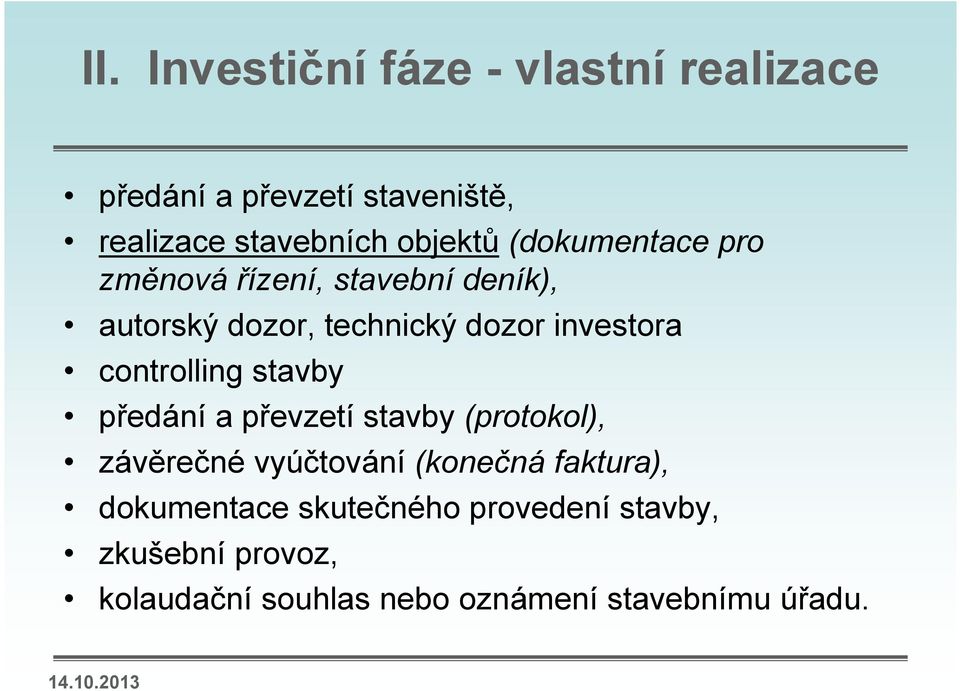 controlling stavby předání a převzetí stavby (protokol), závěrečné vyúčtování (konečná faktura),