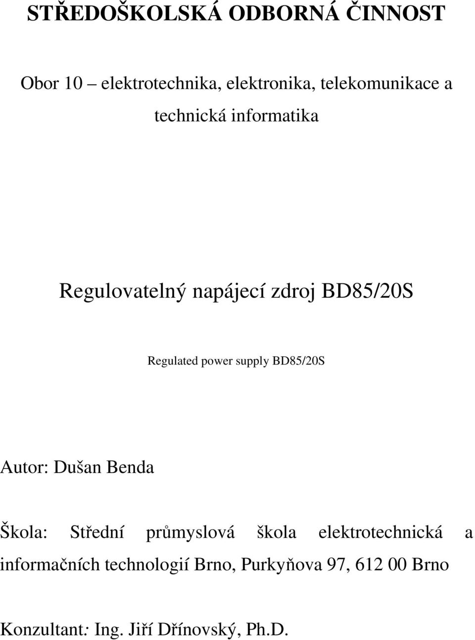 BD85/20S Autor: Dušan Benda Škola: Střední průmyslová škola elektrotechnická a