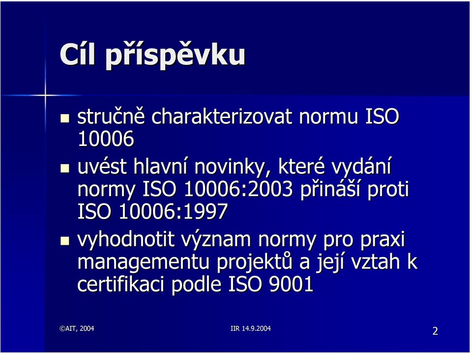 ináší proti ISO 10006:1997 vyhodnotit význam normy pro praxi