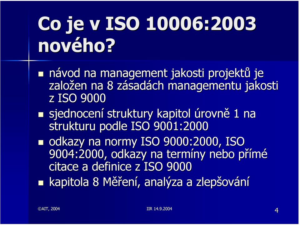 ISO 9000 sjednocení struktury kapitol úrovně 1 na strukturu podle ISO 9001:2000 odkazy