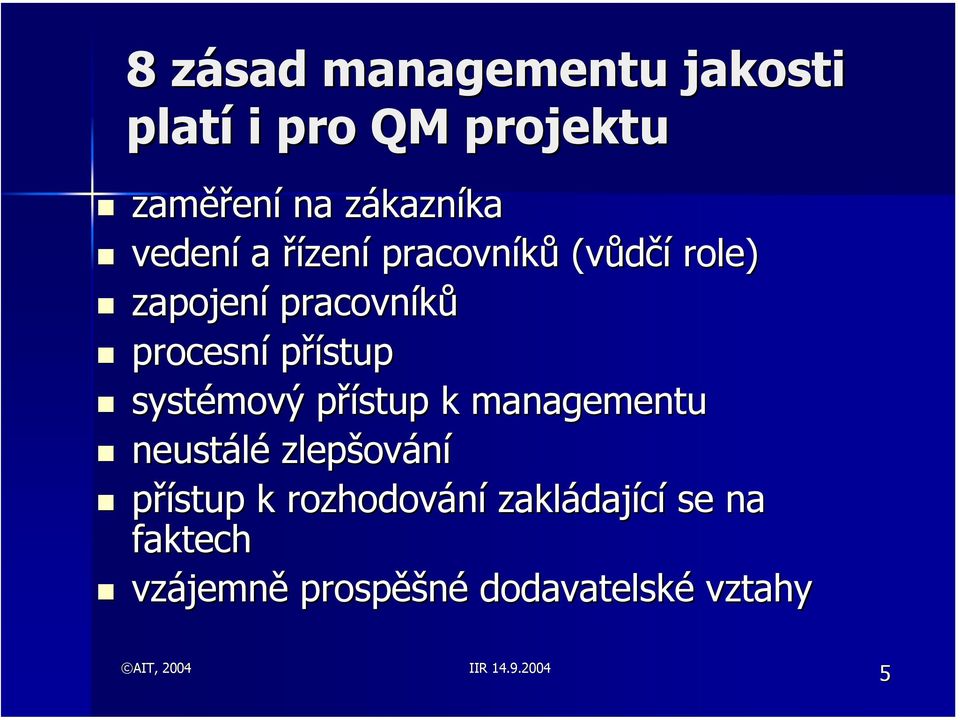 přístup systémový přístup p k managementu neustálé zlepšov ování přístup k