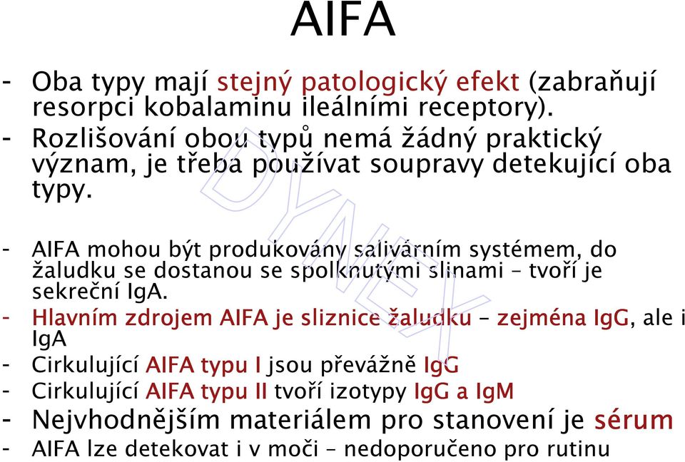 - AIFA mohou být produkovány salivárním systémem, do žaludku se dostanou se spolknutými slinami tvoří je sekreční IgA.