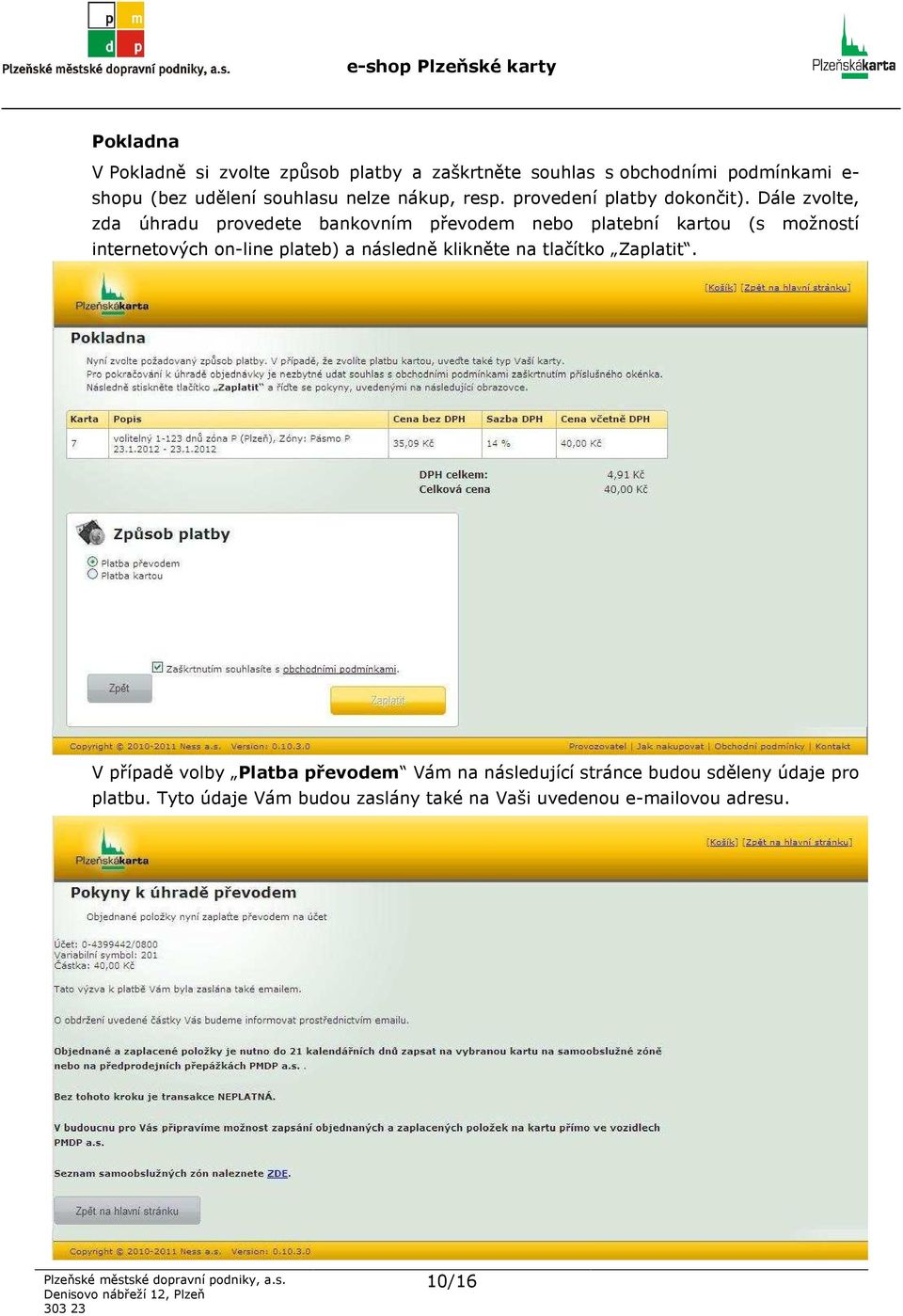 Dále zvolte, zda úhradu provedete bankovním převodem nebo platební kartou (s možností internetových on-line plateb) a