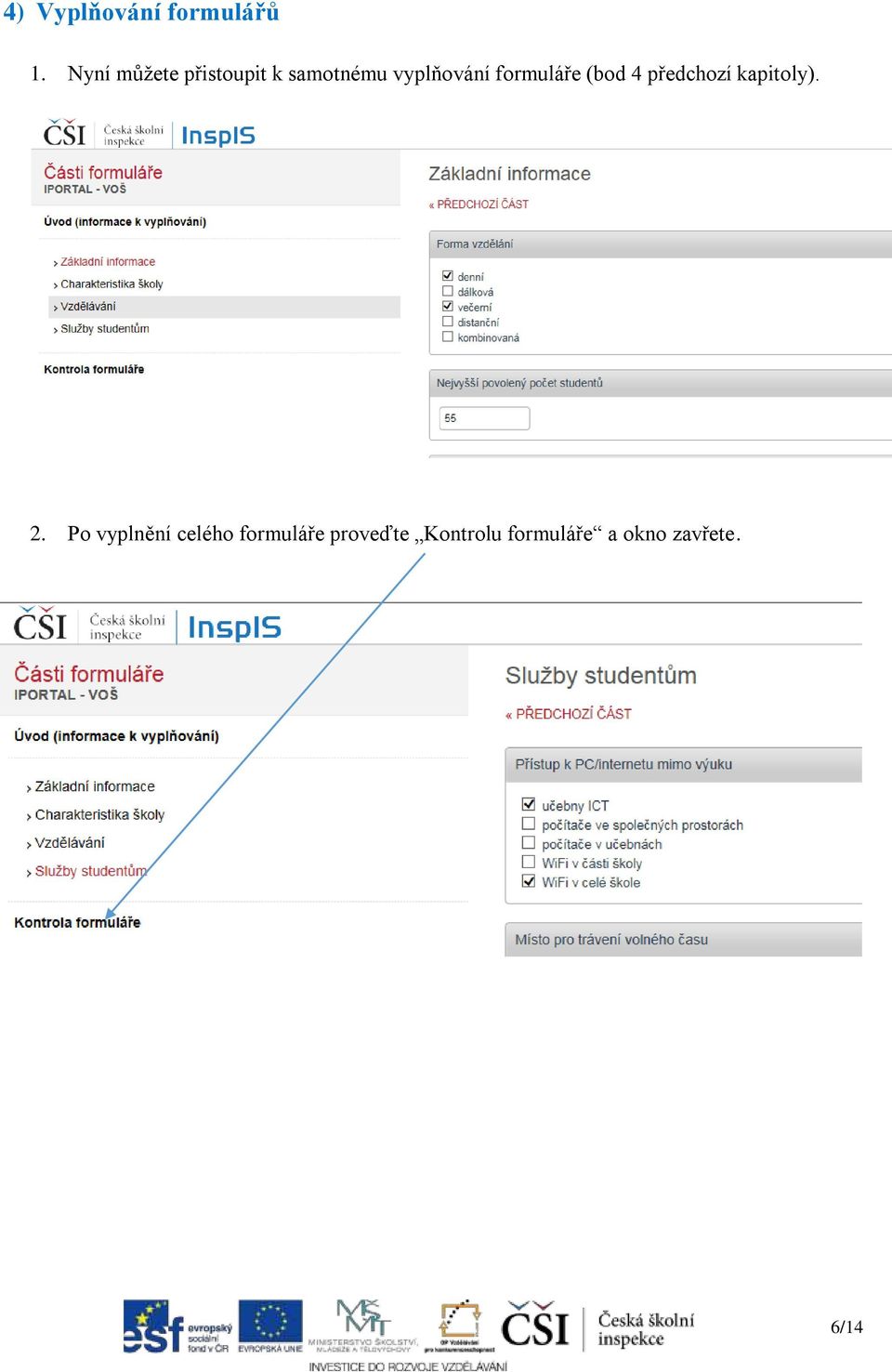 formuláře (bod 4 předchozí kapitoly). 2.