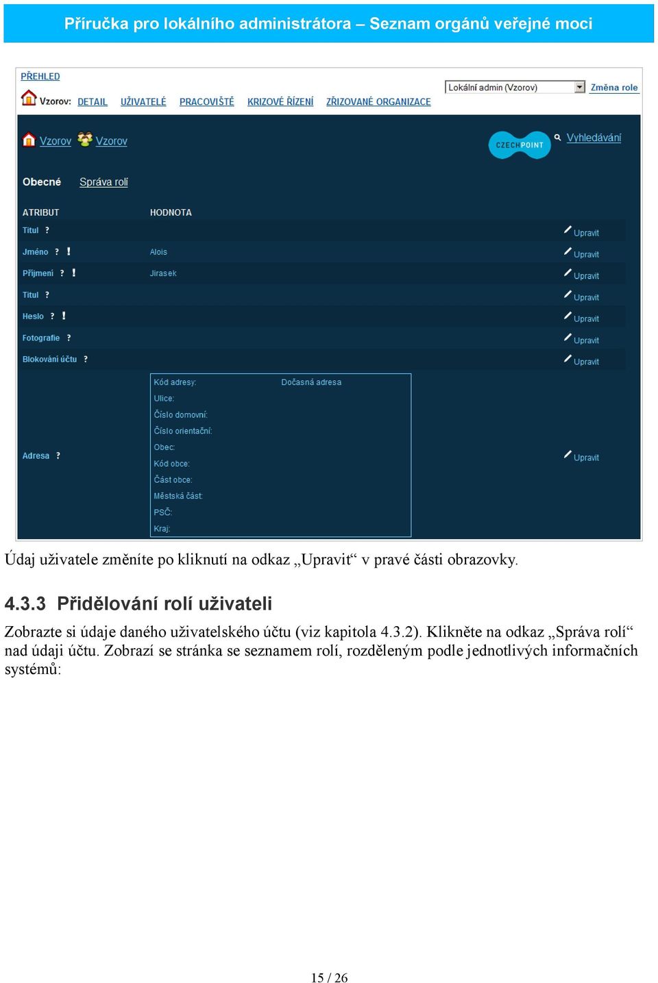 kapitola 4.3.2). Klikněte na odkaz Správa rolí nad údaji účtu.