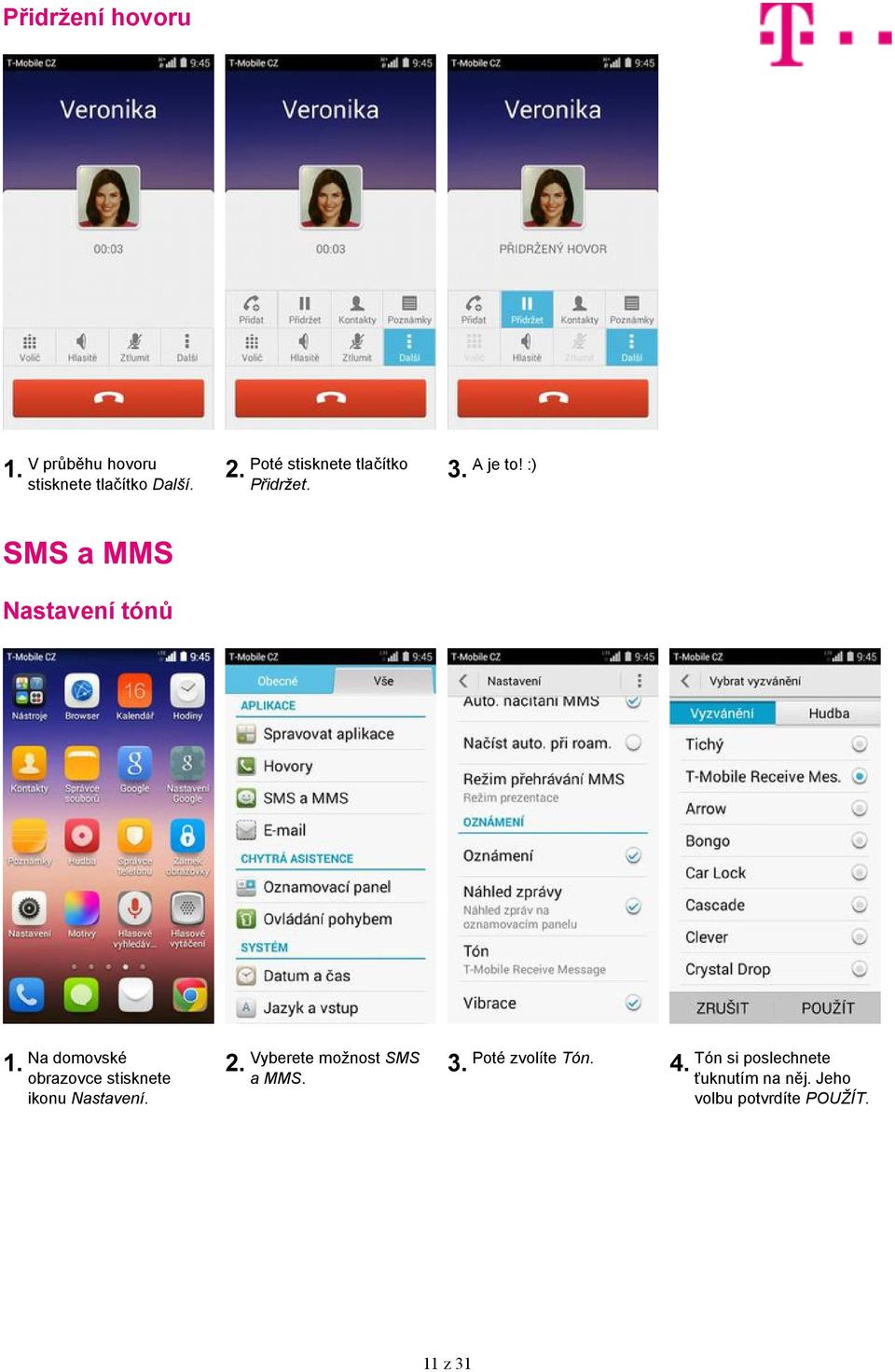 :) Nastavení tónů Vyberete možnost SMS a MMS.