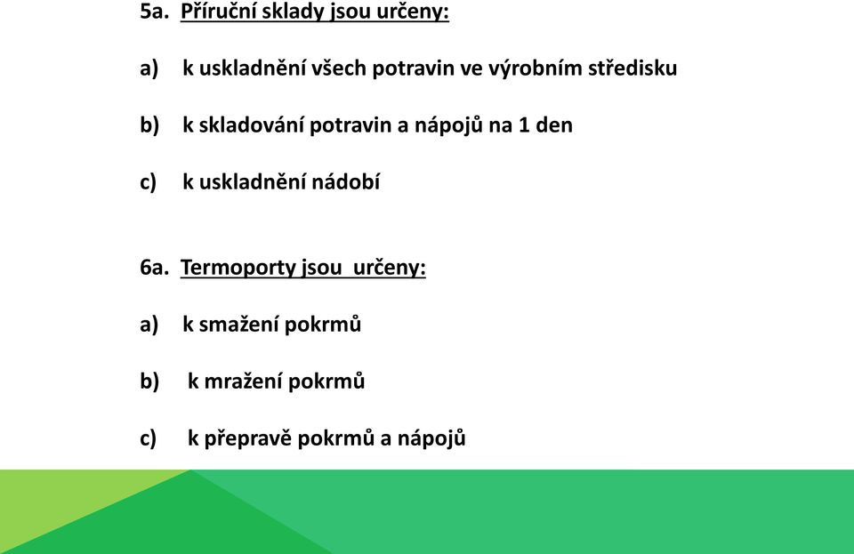 nápojů na 1 den c) k uskladnění nádobí 6a.