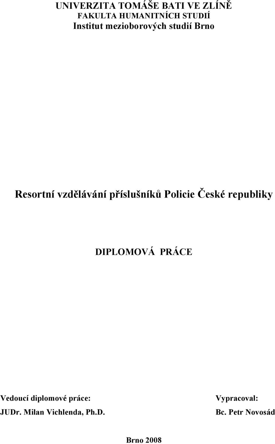příslušníků Policie České republiky DIPLOMOVÁ PRÁCE Vedoucí
