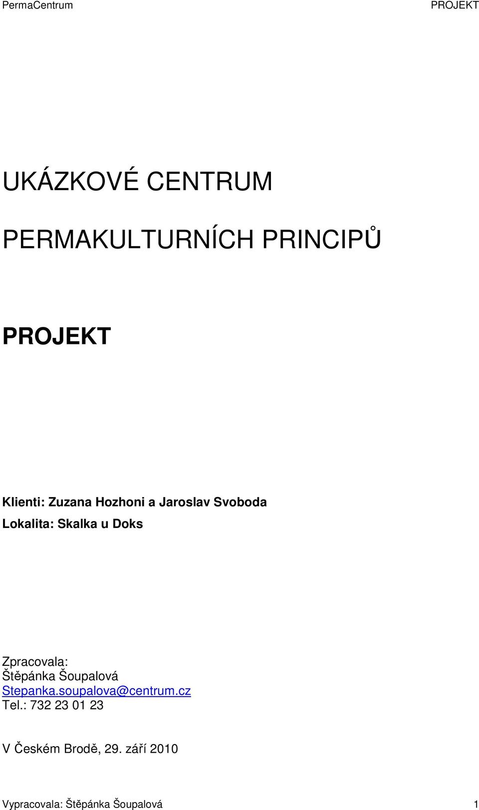 Štěpánka Šoupalová Stepanka.soupalova@centrum.cz Tel.