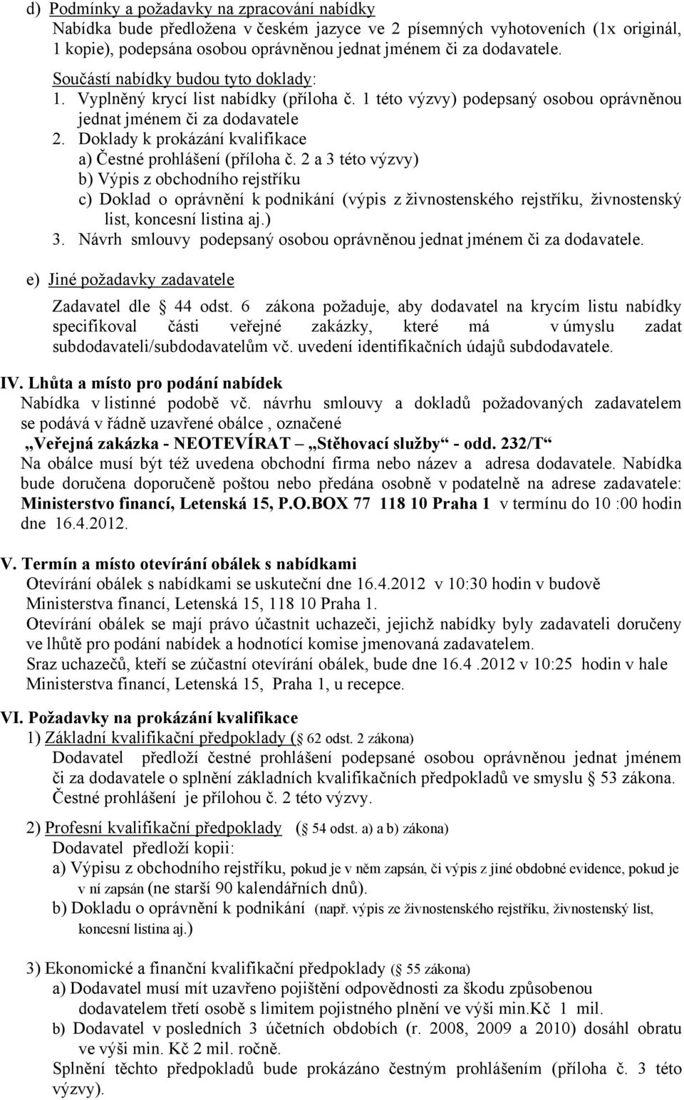 Doklady k prokázání kvalifikace a) Čestné prohlášení (příloha č.