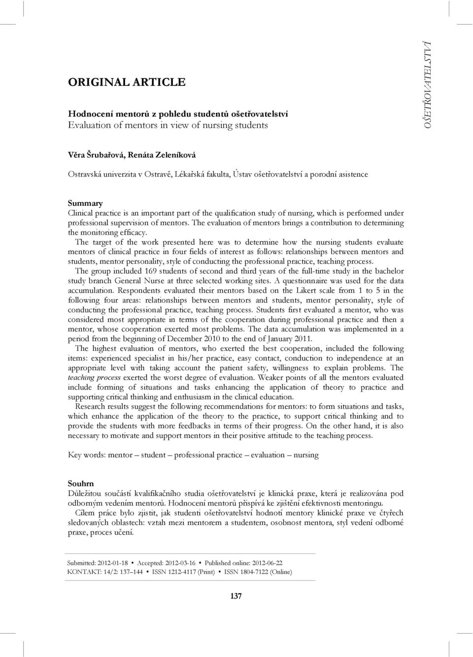 supervision of mentors. The evaluation of mentors brings a contribution to determining the monitoring efficacy.