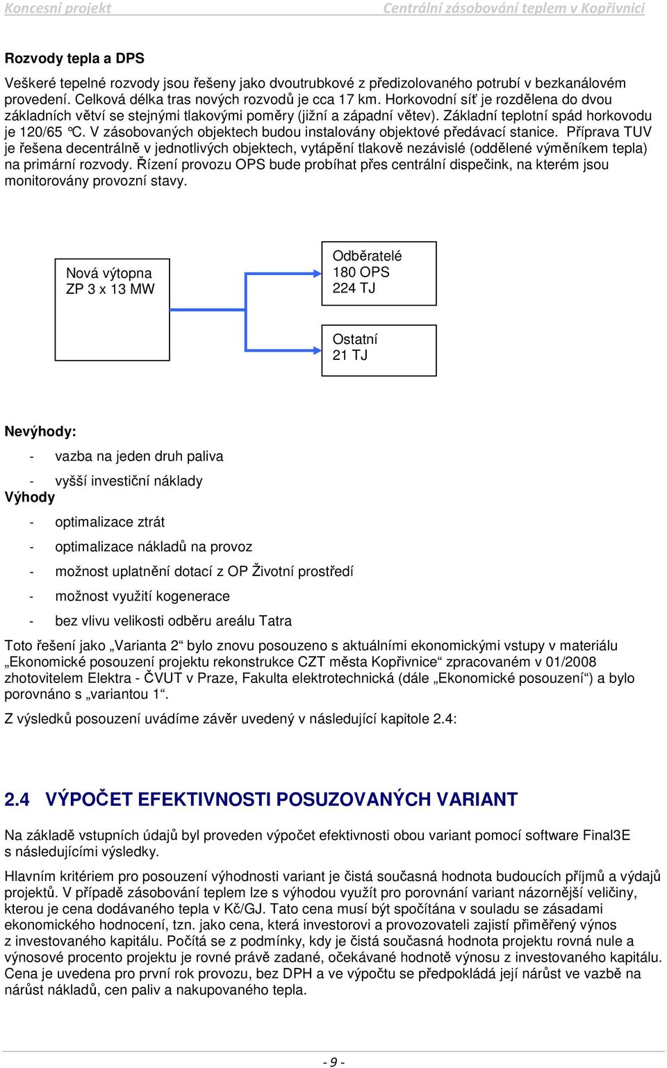 V zásobovaných objektech budou instal ovány objektové předávací stanice.