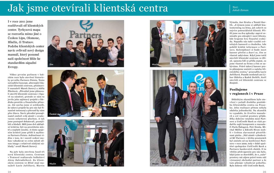 Vůbec pr v ním počinem v loňském roce bylo otevření historicky prvního Partners Pointu.