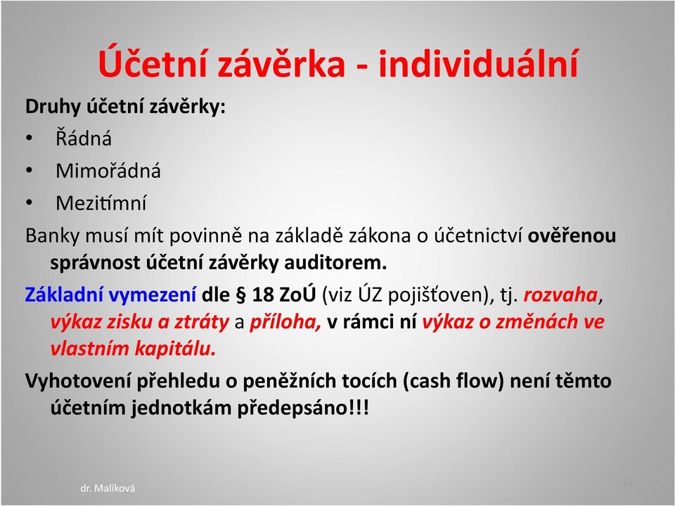 Základní vymezení dle 18 ZoÚ (viz ÚZ pojišťoven), tj.