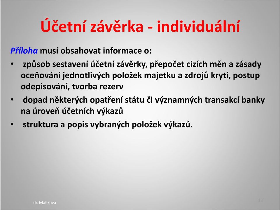 krytí, postup odepisování, tvorba rezerv dopad některých opatření státu či významných