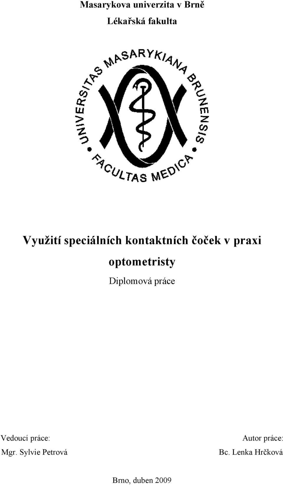 optometristy Diplomová práce Vedoucí práce: Mgr.