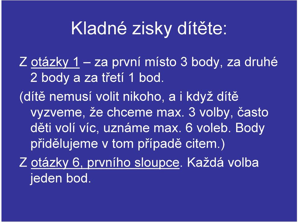 (dítě nemusí volit nikoho, a i když dítě vyzveme, že chceme max.