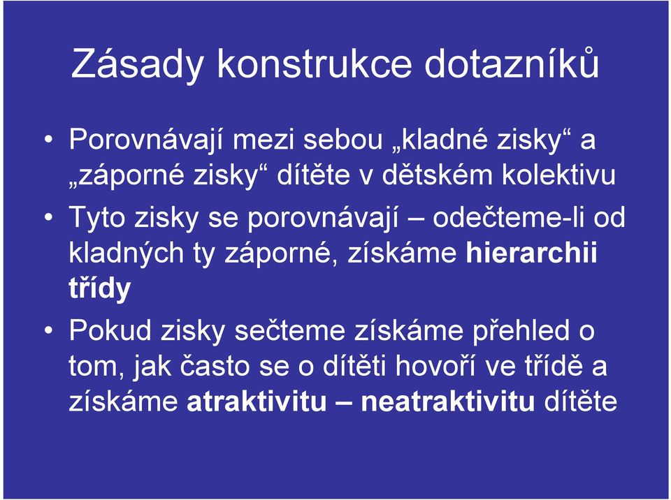 záporné, získáme hierarchii třídy Pokud zisky sečteme získáme přehled o tom,