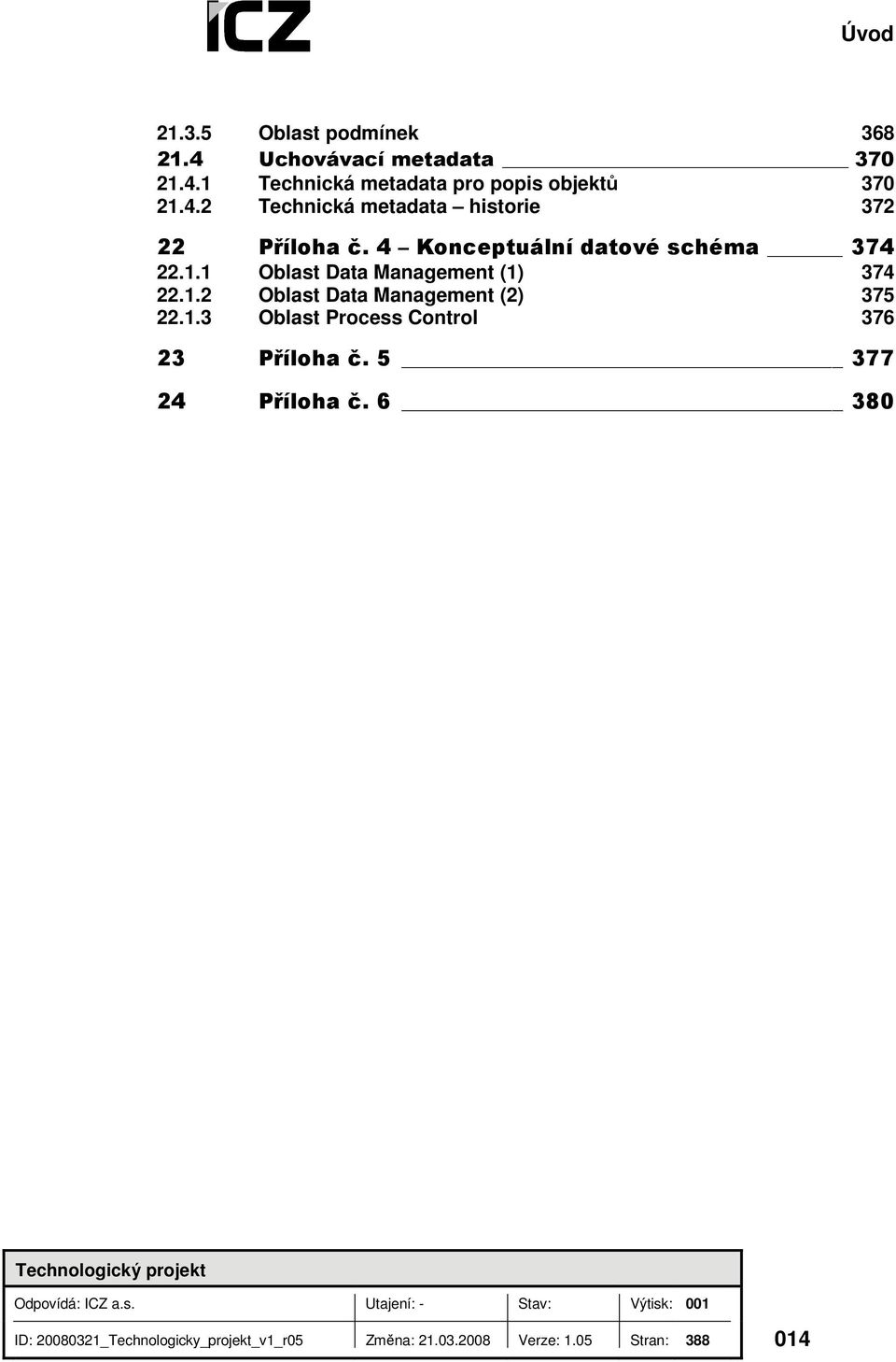 1 Oblast Data Management (1) 374 22.1.2 Oblast Data Management (2) 375 22.1.3 Oblast Process Control 376 23 Příloha č.