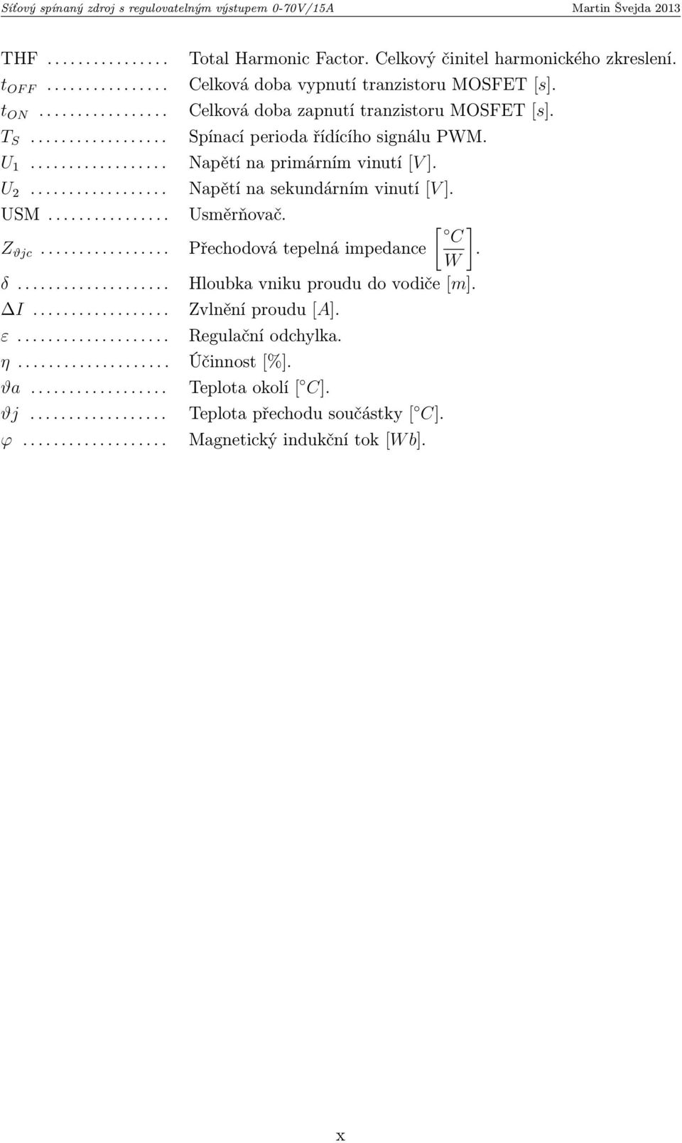 ................. Napětí na sekundárním vinutí [V ]. USM................ Z ϑjc................. δ.................... I.................. ε.................... Usměrňovač.