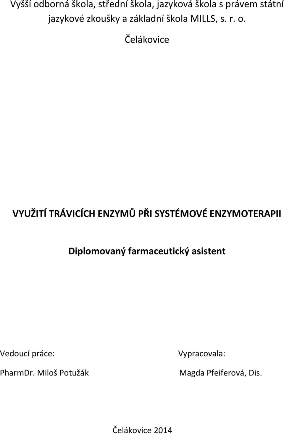 Čelákovice VYUŽITÍ TRÁVICÍCH ENZYMŮ PŘI SYSTÉMOVÉ ENZYMOTERAPII Diplomovaný