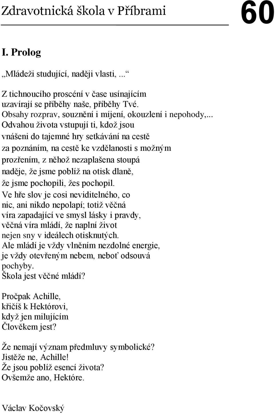 dlaně, ţe jsme pochopili, ţes pochopil.