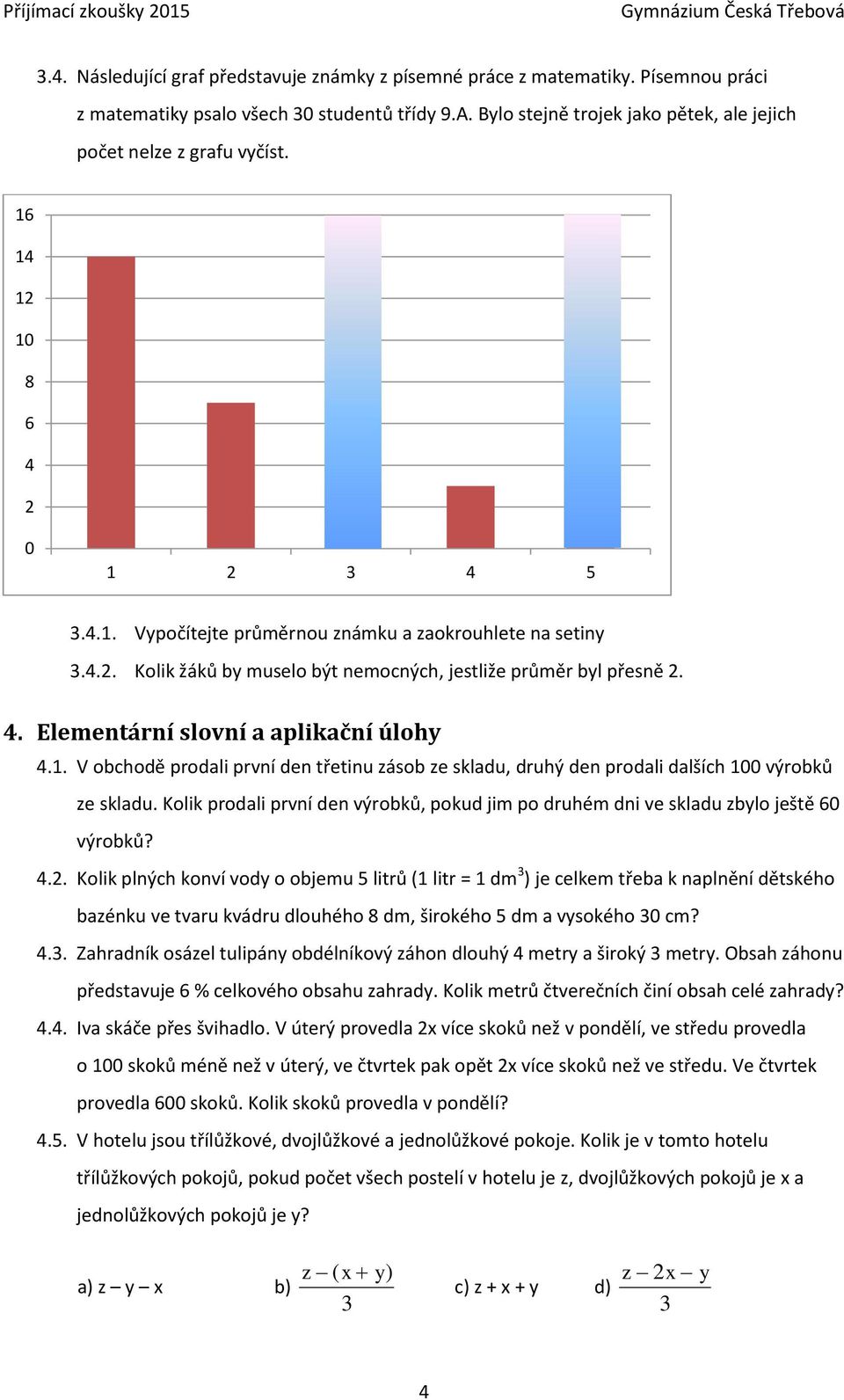 .. Kolik žáků by muselo být nemocných, jestliže průměr byl přesně.. Elementární slovní a aplikační úlohy.1.