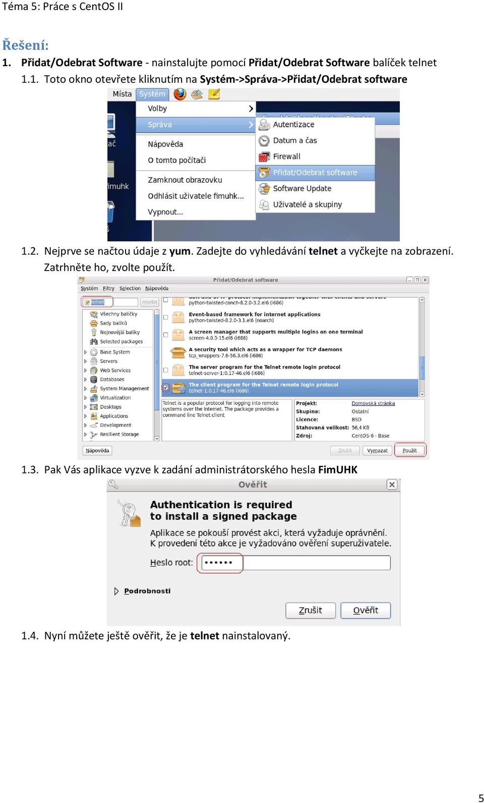 Zatrhněte ho, zvolte použít. 1.3. Pak Vás aplikace vyzve k zadání administrátorského hesla FimUHK 1.4.