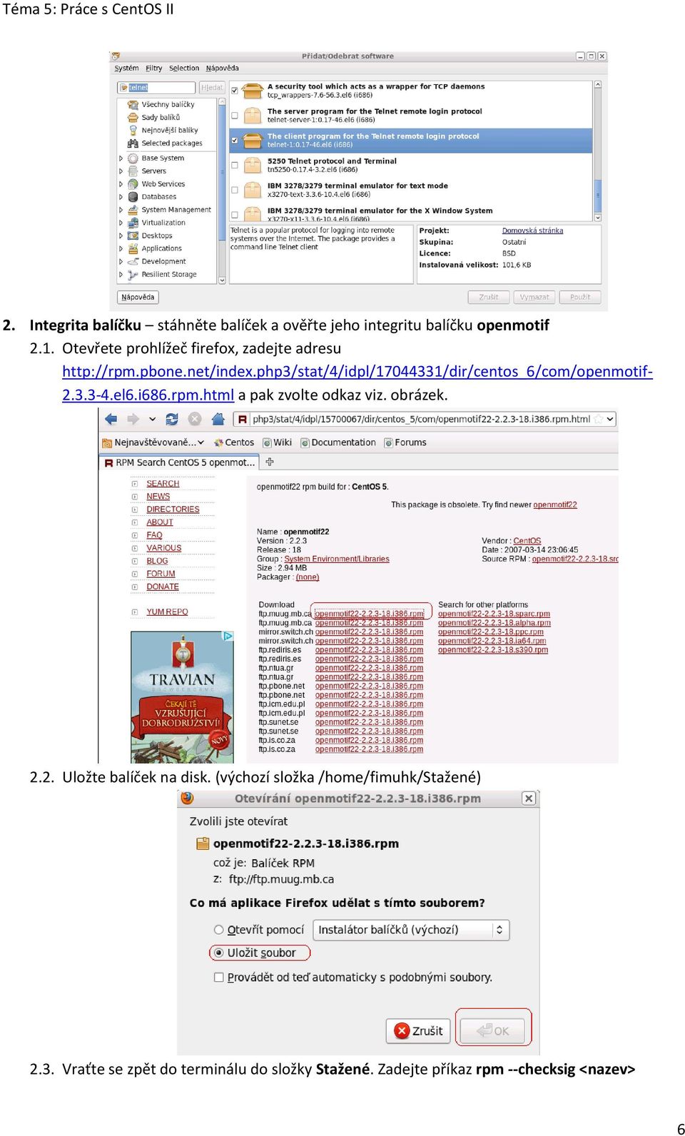 php3/stat/4/idpl/17044331/dir/centos_6/com/openmotif- 2.3.3-4.el6.i686.rpm.html a pak zvolte odkaz viz.