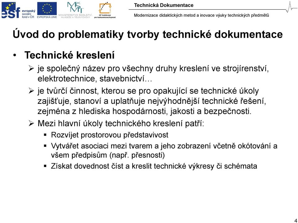 řešení, zejména z hlediska hospodárnosti, jakosti a bezpečnosti.