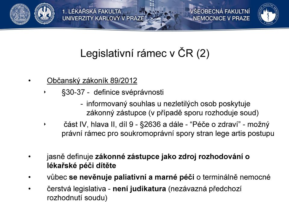 rámec pro soukromoprávní spory stran lege artis postupu jasně definuje zákonné zástupce jako zdroj rozhodování o lékařské péči