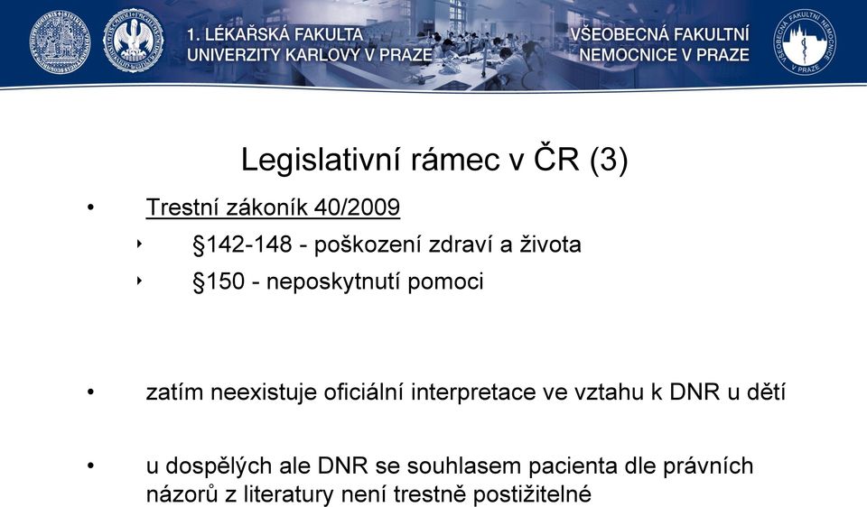 oficiální interpretace ve vztahu k DNR u dětí u dospělých ale DNR se