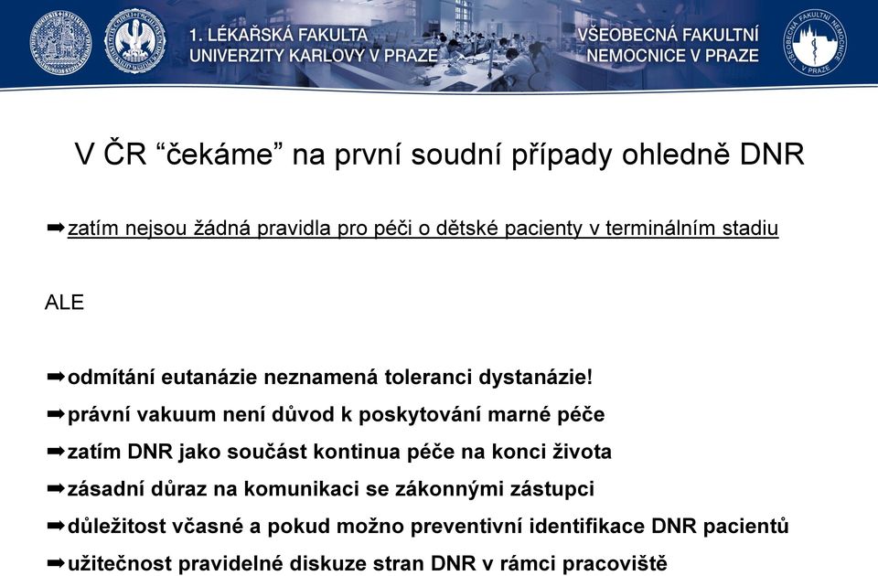 právní vakuum není důvod k poskytování marné péče zatím DNR jako součást kontinua péče na konci života zásadní