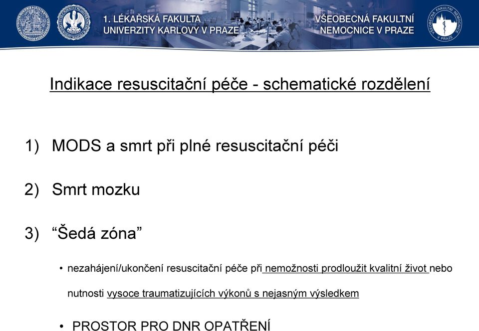 resuscitační péče při nemožnosti prodloužit kvalitní život nebo nutnosti