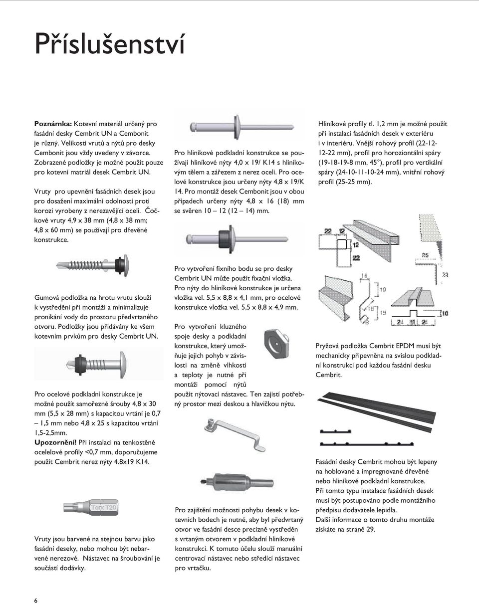 Čočkové vruty 4,9 x 38 mm (4,8 x 38 mm; 4,8 x 60 mm) se používají pro dřevěné konstrukce.