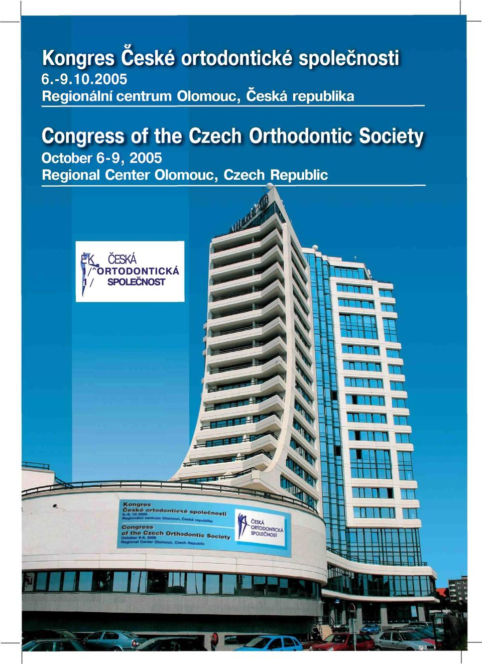 of the Czech Orthodontic Society October 6-9, 2005