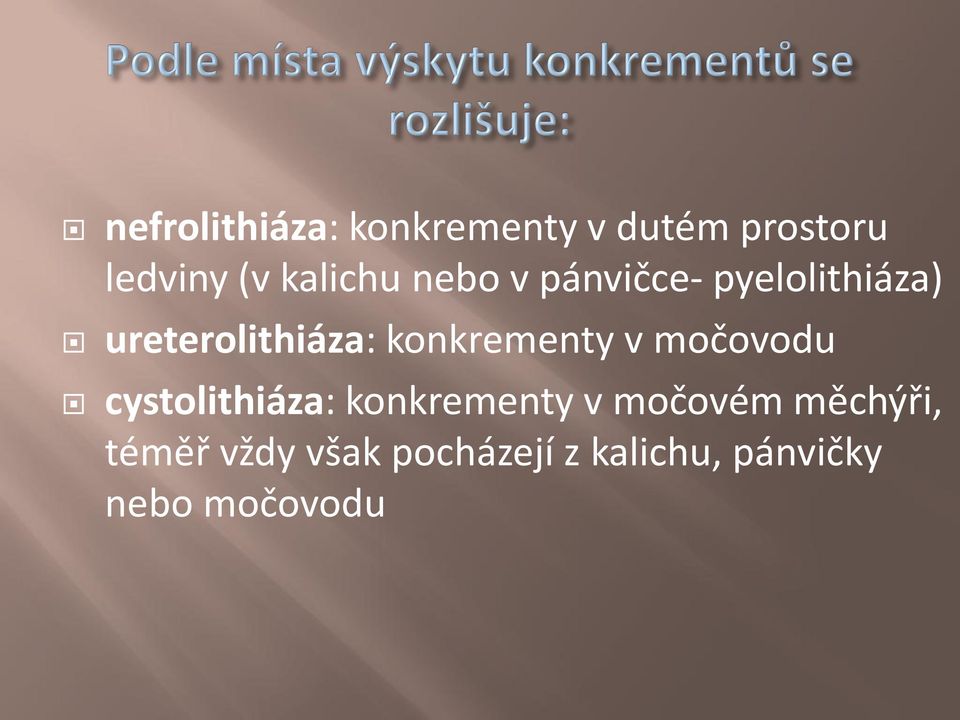 konkrementy v močovodu cystolithiáza: konkrementy v močovém