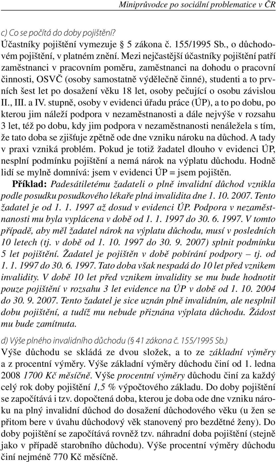 dosažení věku 18 let, osoby pečující o osobu závislou II., III. a IV.