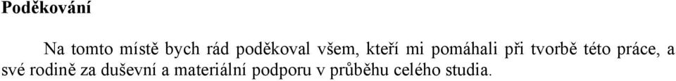 tvorbě této práce, a své rodině za