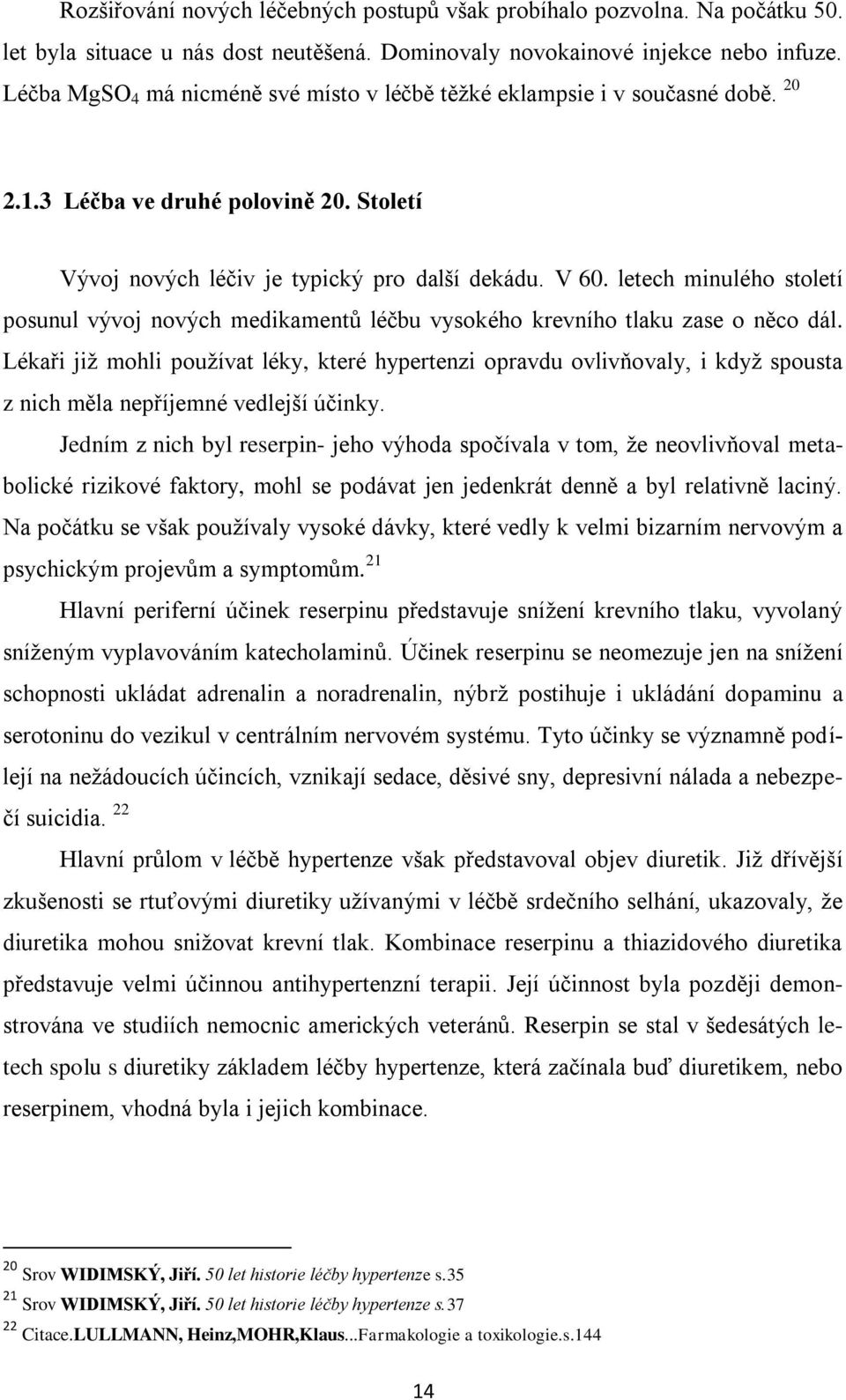 letech minulého století posunul vývoj nových medikamentů léčbu vysokého krevního tlaku zase o něco dál.
