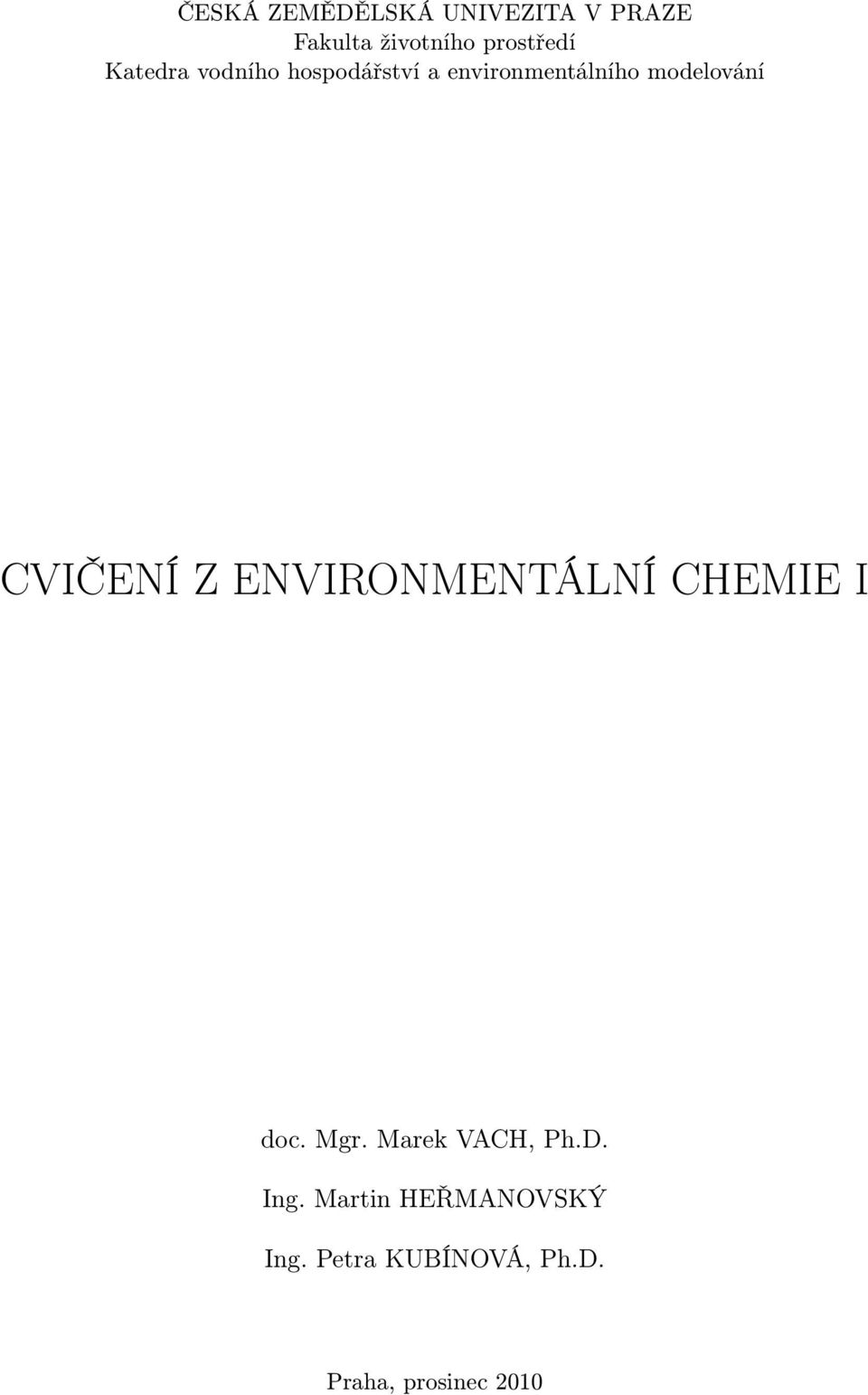 CVIČENÍ Z ENVIRONMENTÁLNÍ CHEMIE I doc. Mgr. Marek VACH, Ph.D.