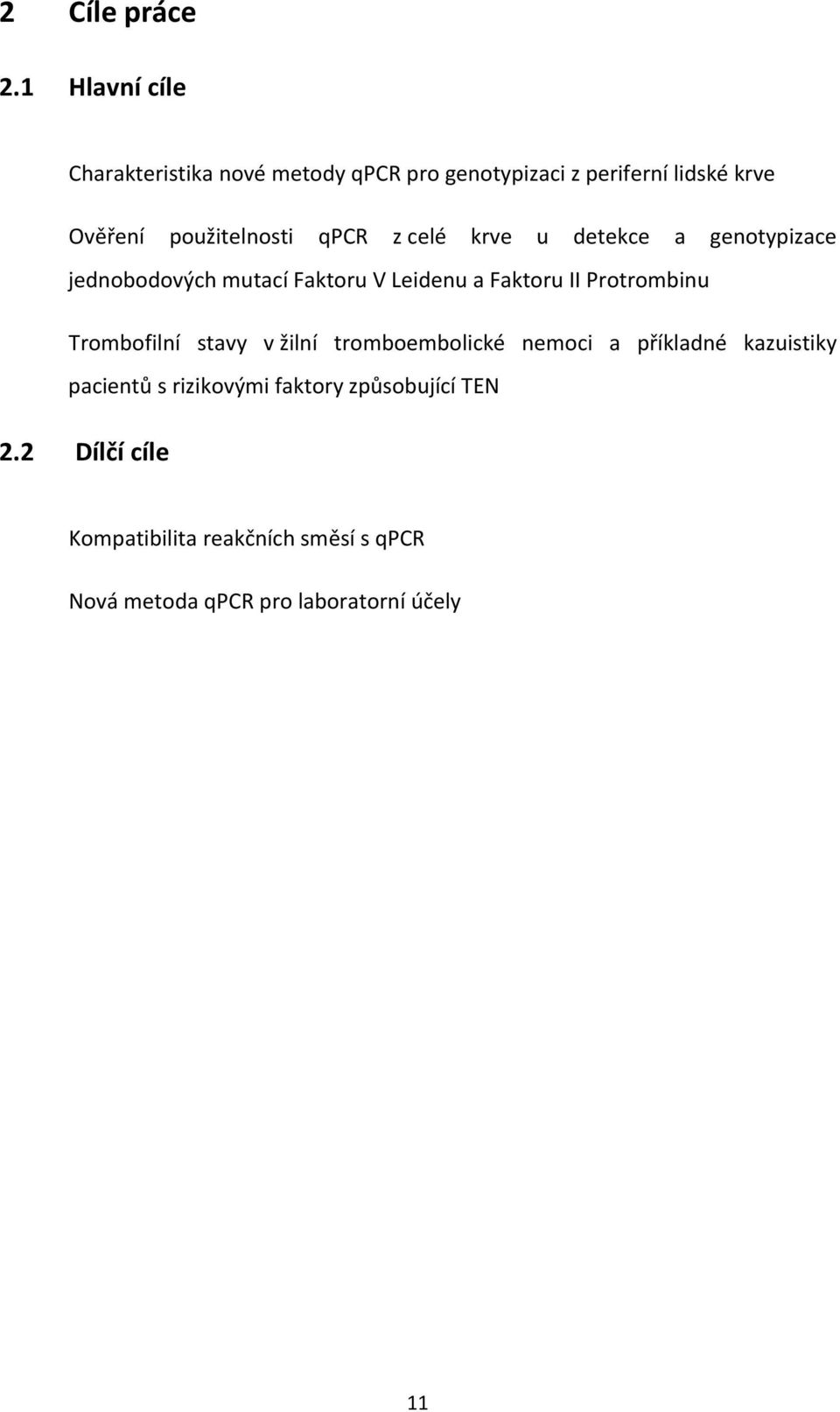 qpcr z celé krve u detekce a genotypizace jednobodových mutací Faktoru V Leidenu a Faktoru II Protrombinu