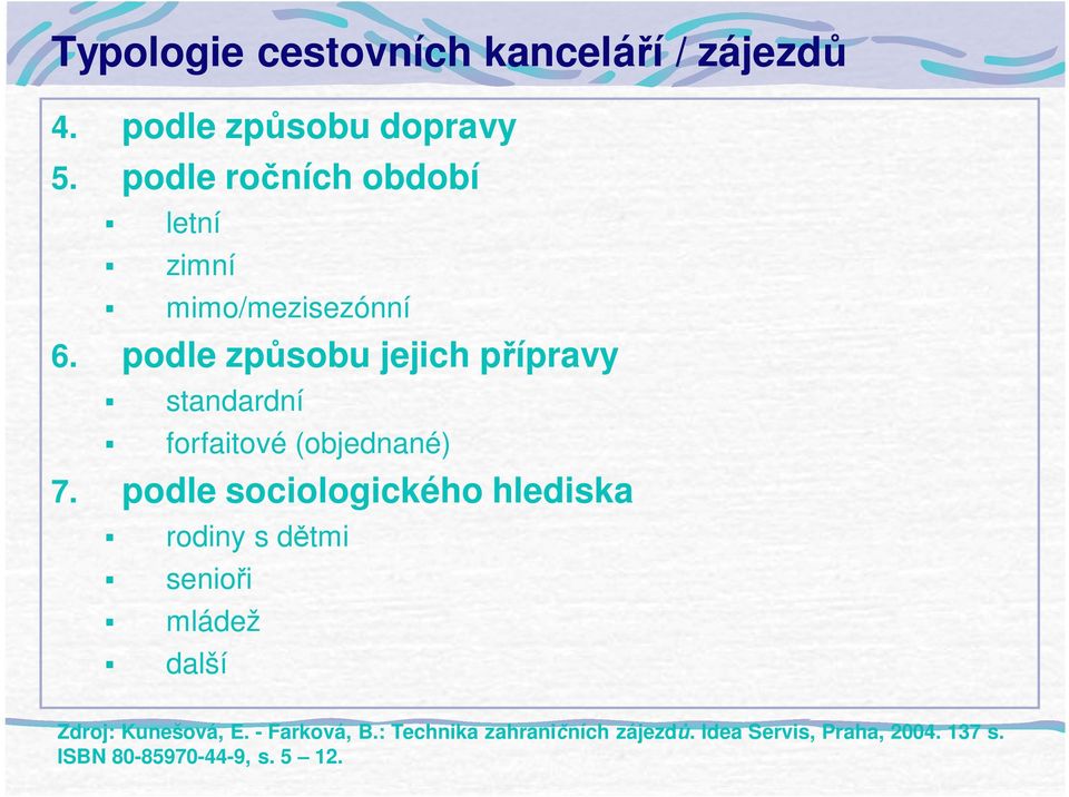 podle zp sobu jejich p ípravy standardní forfaitové (objednané) 7.