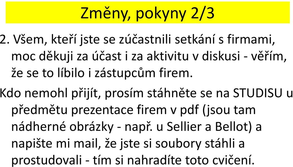 věřím, že se to líbilo i zástupcům firem.