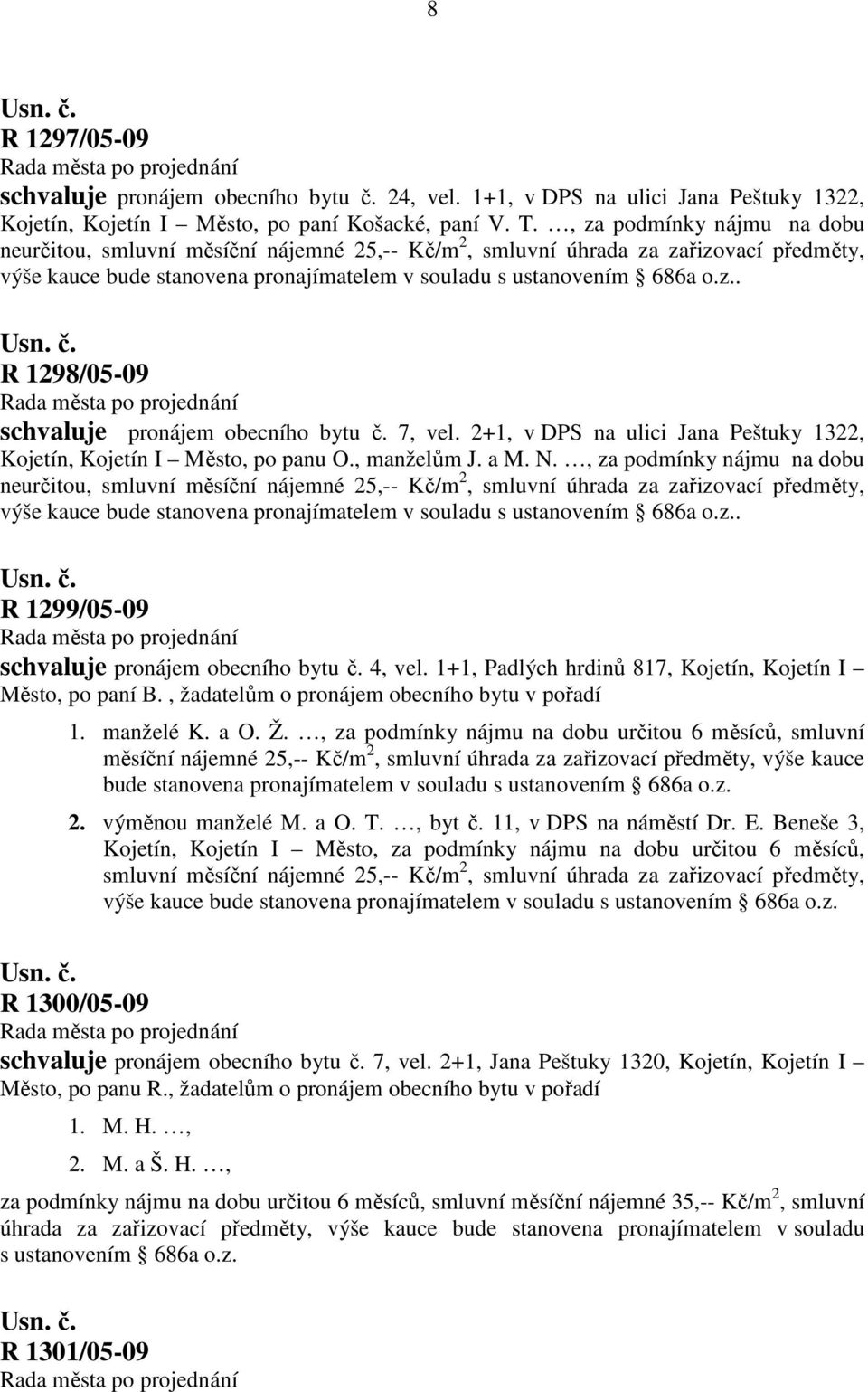 7, vel. 2+1, v DPS na ulici Jana Peštuky 1322, Kojetín, Kojetín I Město, po panu O., manželům J. a M. N.