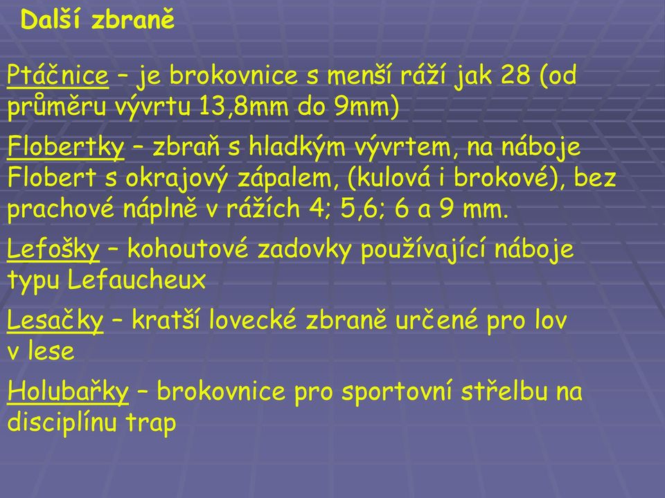 náplně v rážích 4; 5,6; 6 a 9 mm.