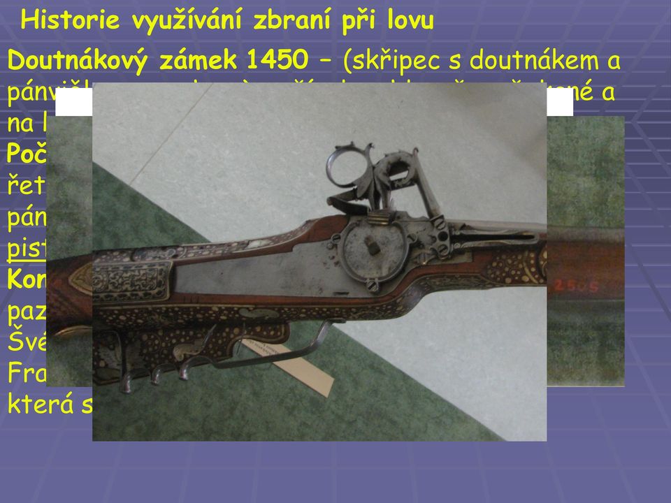 Kolečkový zámek (pružina, řetízek, ozubené kolečko, skřipec s pyritem, pánvička) podnítil rozvoj napínáčku, pojistky a