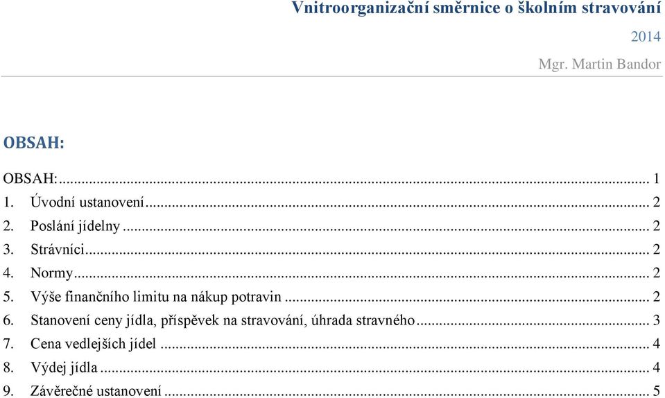 .. 2 6. Stanovení ceny jídla, příspěvek na stravování, úhrada stravného.