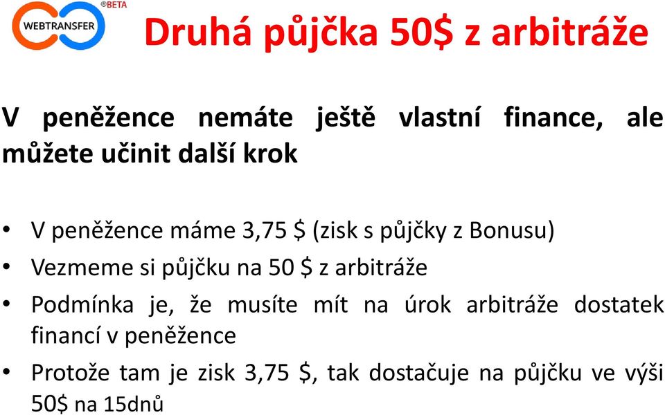 půjčku na 50 $ z arbitráže Podmínka je, že musíte mít na úrok arbitráže dostatek