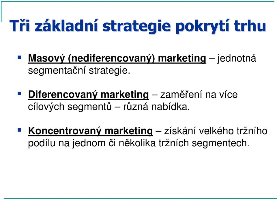 Diferencovaný marketing zaměření na více cílových segmentů různá